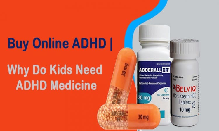 Buy Online ADHD | Why Do Kids Need ADHD Medicine